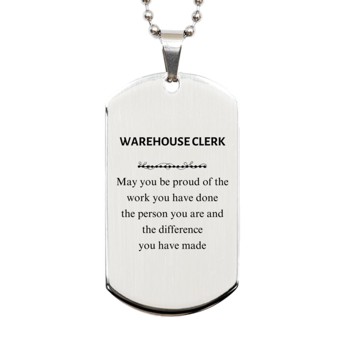 Warehouse Clerk May you be proud of the work you have done, Retirement Warehouse Clerk Silver Dog Tag for Colleague Appreciation Gifts Amazing for Warehouse Clerk