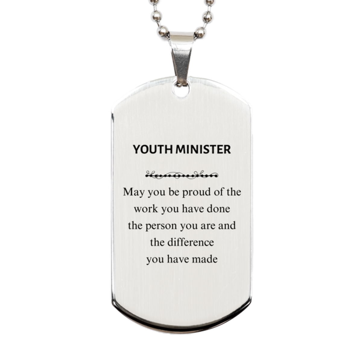 Youth Minister May you be proud of the work you have done, Retirement Youth Minister Silver Dog Tag for Colleague Appreciation Gifts Amazing for Youth Minister