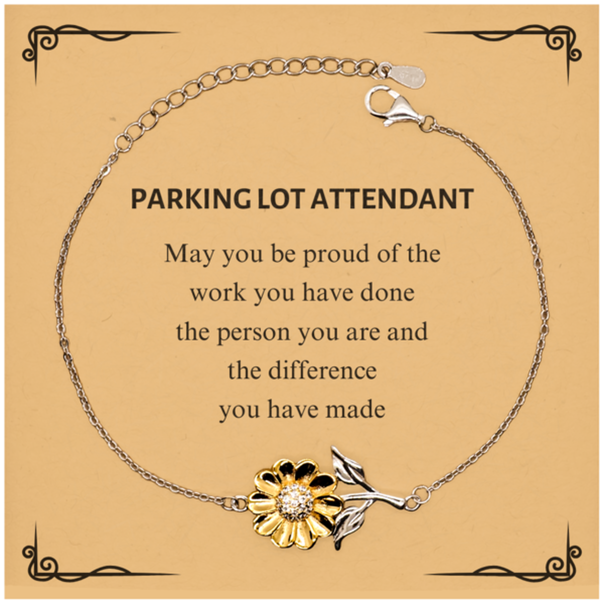 Parking Lot Attendant May you be proud of the work you have done, Retirement Parking Lot Attendant Sunflower Bracelet for Colleague Appreciation Gifts Amazing for Parking Lot Attendant