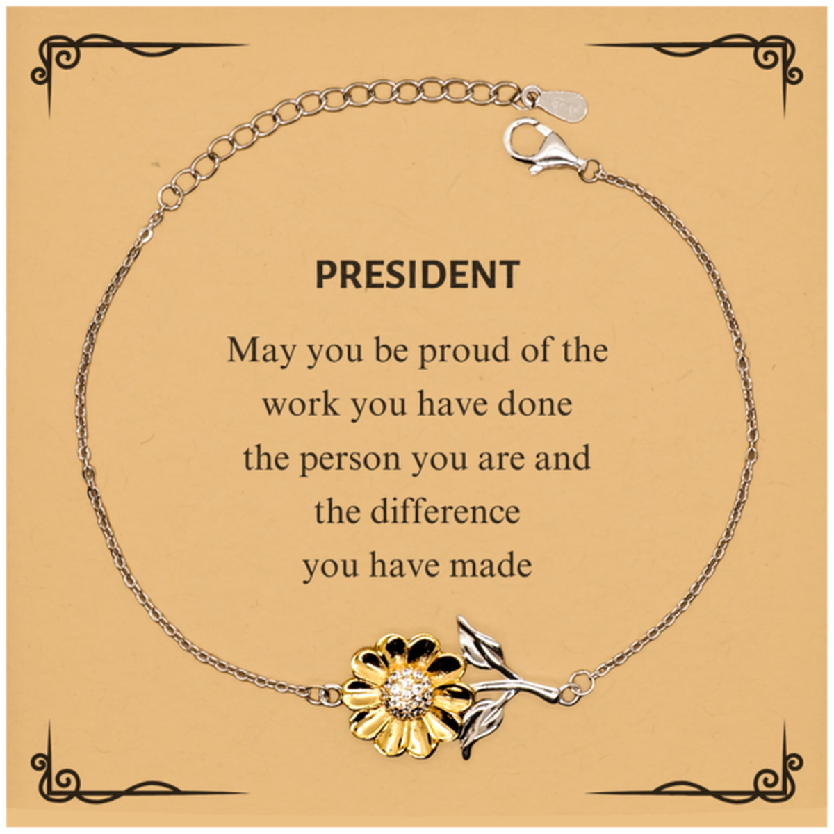 President May you be proud of the work you have done, Retirement President Sunflower Bracelet for Colleague Appreciation Gifts Amazing for President
