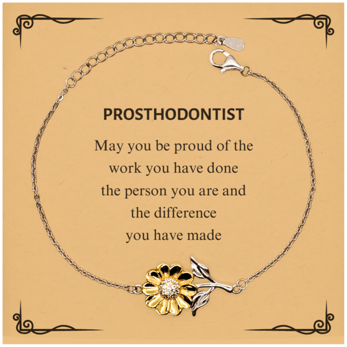 Prosthodontist May you be proud of the work you have done, Retirement Prosthodontist Sunflower Bracelet for Colleague Appreciation Gifts Amazing for Prosthodontist