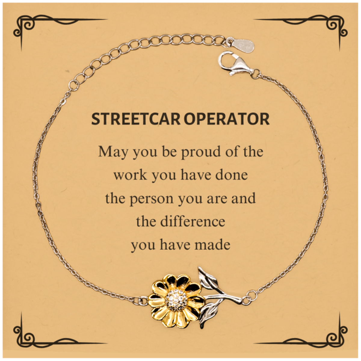 Streetcar Operator May you be proud of the work you have done, Retirement Streetcar Operator Sunflower Bracelet for Colleague Appreciation Gifts Amazing for Streetcar Operator