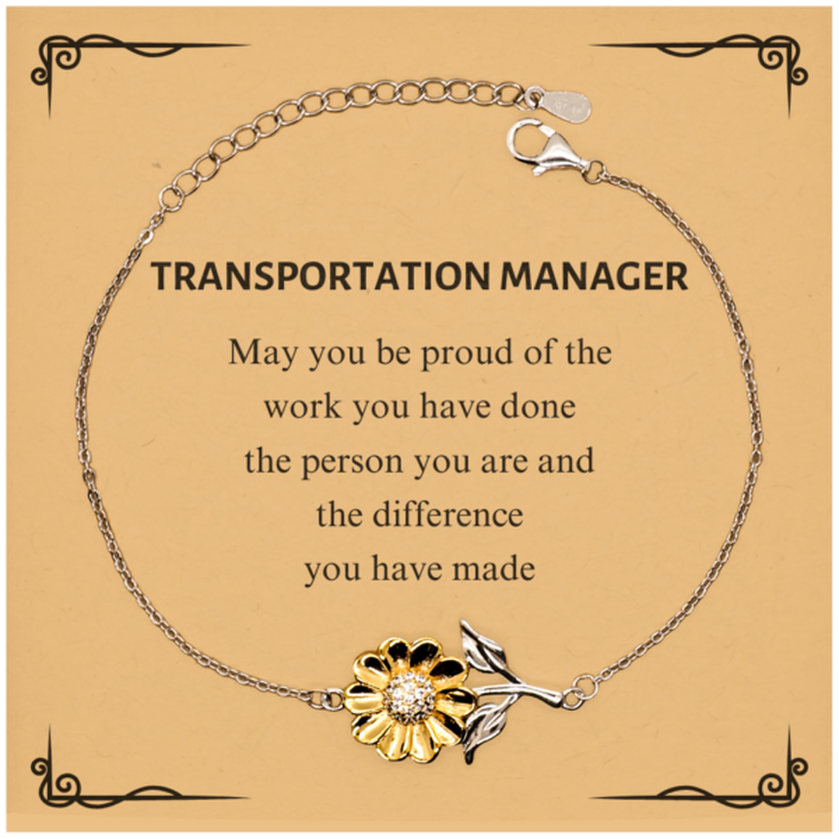 Transportation Manager May you be proud of the work you have done, Retirement Transportation Manager Sunflower Bracelet for Colleague Appreciation Gifts Amazing for Transportation Manager