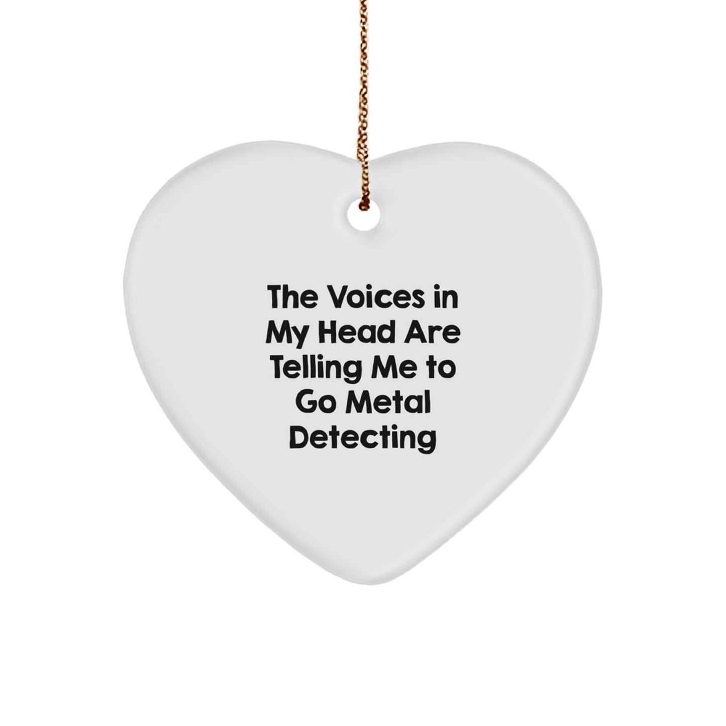 Inspirational Metal Detecting Gifts for the Adventurous Heart Ornament 'The Voices In My Head Are Telling Me To Go Metal Detecting' Christmas Unique Gifts for Friends and Family - Image 1