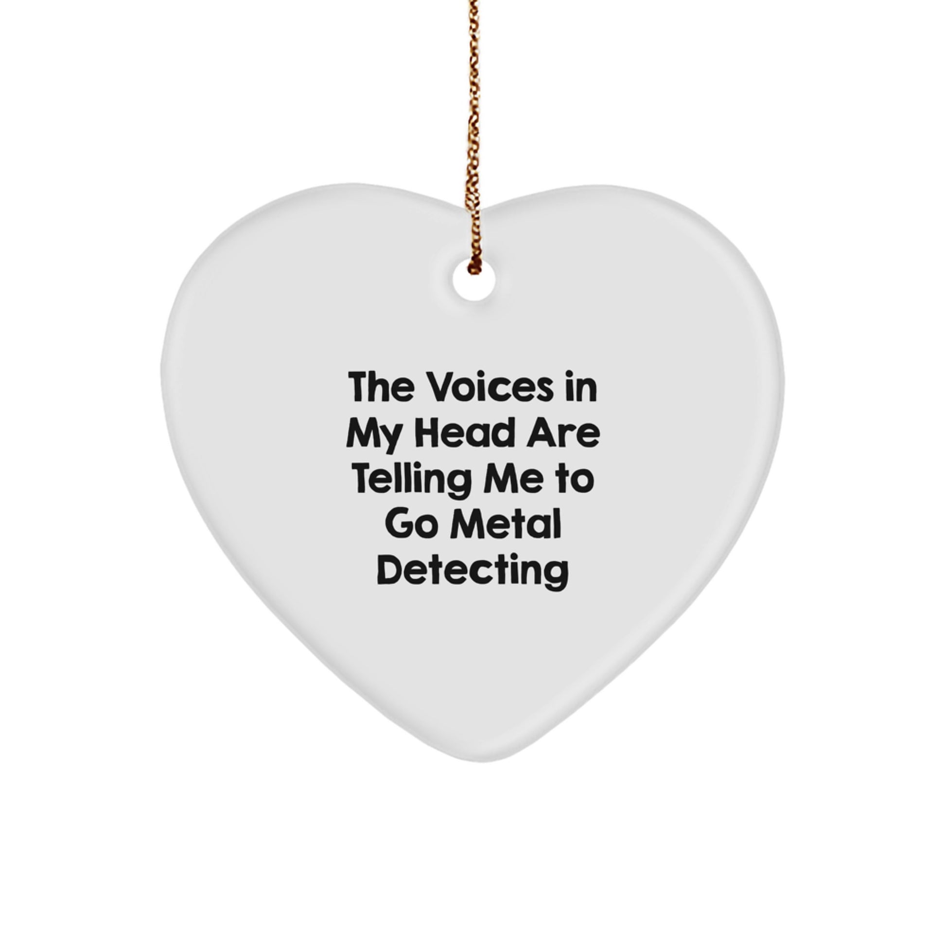 Inspirational Metal Detecting Gifts for the Adventurous Heart Ornament 'The Voices In My Head Are Telling Me To Go Metal Detecting' Christmas Unique Gifts for Friends and Family - Image 1