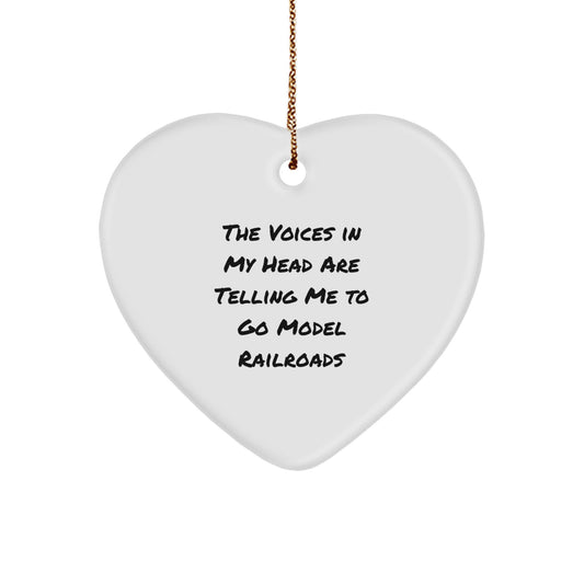 Funny Model Railroads Gifts for Him | Heart Ornament with "The Voices In My Head Are Telling Me To Go Model Railroads" Quote, Unique Christmas Memorable Presents from Men to Friends, Family - Image 1