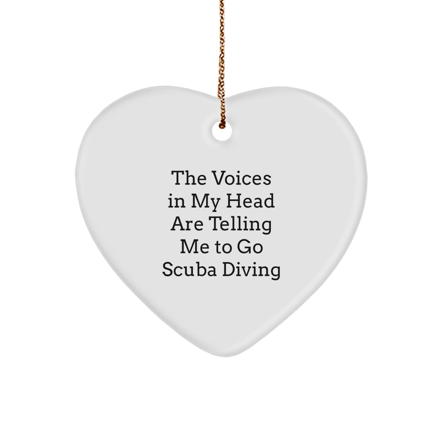 Funny Scuba Diving Gifts from Friends for Scuba Diving Enthusiasts, Christmas Unique Heart Ornament with The Voices In My Head Are Telling Me To Go Scuba Diving - Image 1