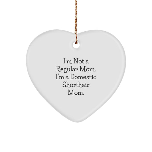 Funny Domestic Shorthair Cat Gifts, Christmas Unique Gifts for Mom, Heart Ornament with I'm Not A Regular Mom. I'm A Domestic Shorthair Mom. - Image 1