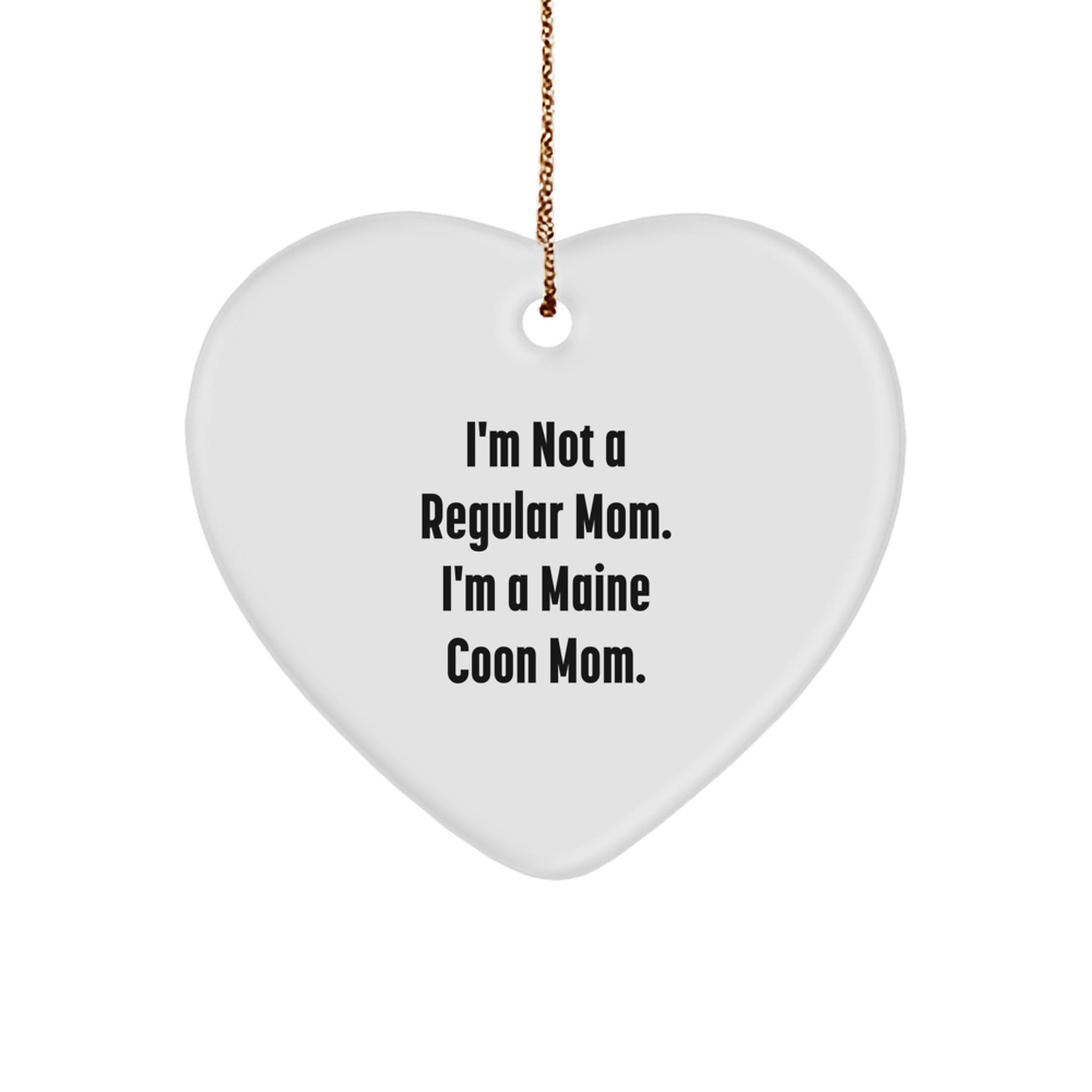 Funny Maine Coon Cat Mom Gifts from Mom Christmas Unique Gifts for Maine Coon Cat Lovers - Heart Ornament with I'm Not A Regular Mom. I'm A Maine Coon Mom. - Image 1