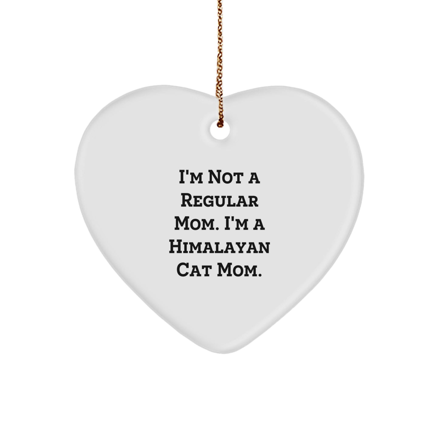 Funny Himalayan Cat Mom Gifts from Men to Women Friends Coworkers Family - 'I'm Not A Regular Mom' Heart Ornament for Christmas Unique Presents - Image 1