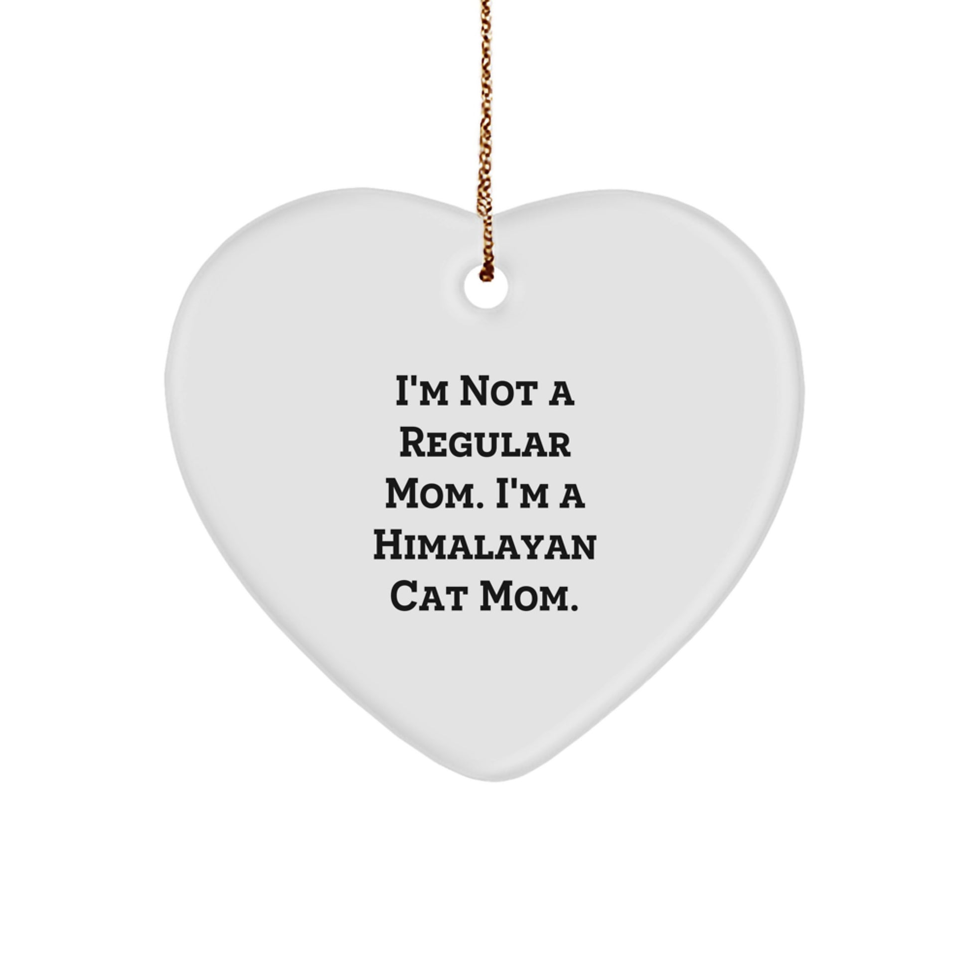 Funny Himalayan Cat Mom Gifts from Men to Women Friends Coworkers Family - 'I'm Not A Regular Mom' Heart Ornament for Christmas Unique Presents - Image 1