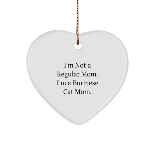 Burmese Cat Mom's Funny Christmas Unique Gifts for Friends, Family, and Coworkers - 'I'm Not A Regular Mom' Heart Ornament - Image 1