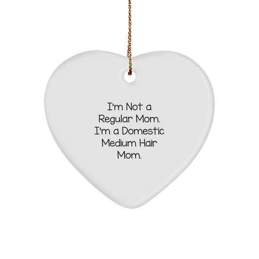 Funny Domestic Medium Hair Gifts for Women, Heart Ornament, I'm Not A Regular Mom, Christmas Unique Gifts from Friends, Family - Image 1