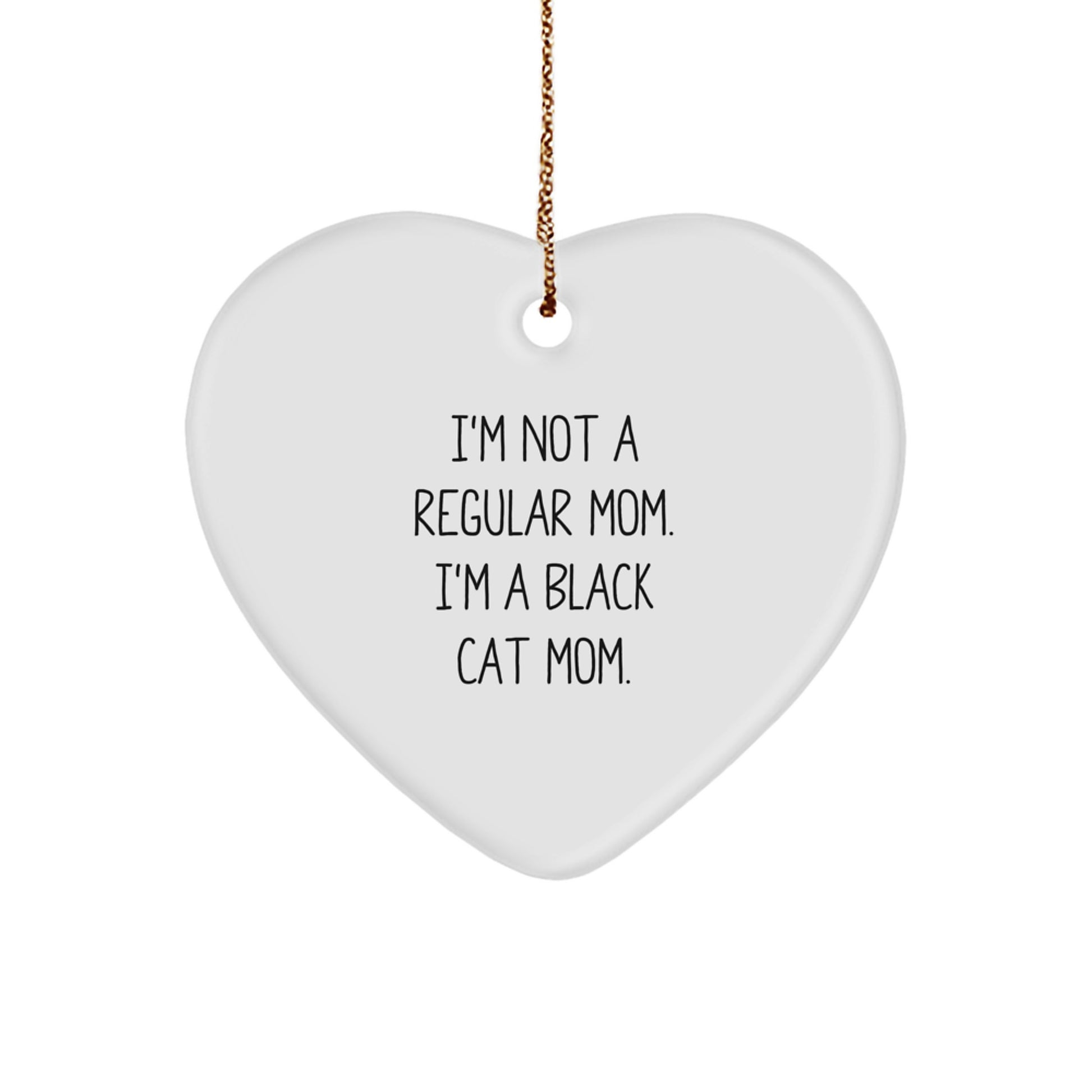 Funny Black Cat Mom Gifts, Heart Ornament for Black Cat Lover, I'm Not A Regular Mom. I'm A Black Cat Mom. Christmas Unique Gift from Family to Friends - Image 1