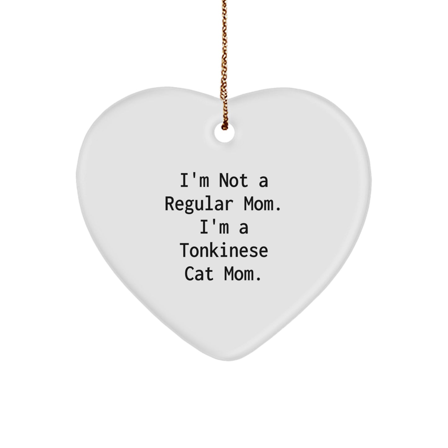 Funny Tonkinese Cat Mom Gifts from Family for Christmas Unique Heart Ornament, I'm Not A Regular Mom. I'm A Tonkinese Cat Mom. Cat Lady Decor - Image 1
