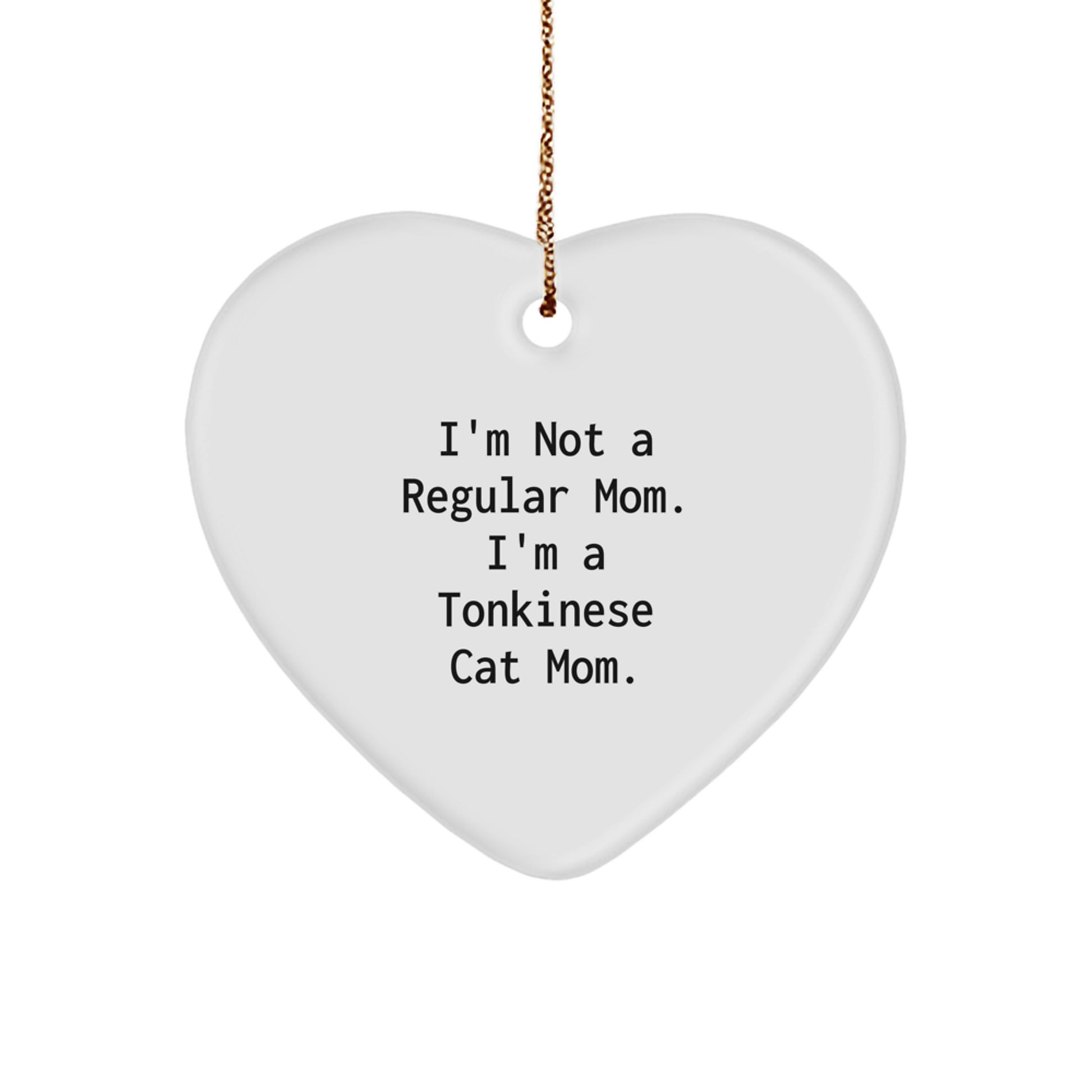 Funny Tonkinese Cat Mom Gifts from Family for Christmas Unique Heart Ornament, I'm Not A Regular Mom. I'm A Tonkinese Cat Mom. Cat Lady Decor - Image 1