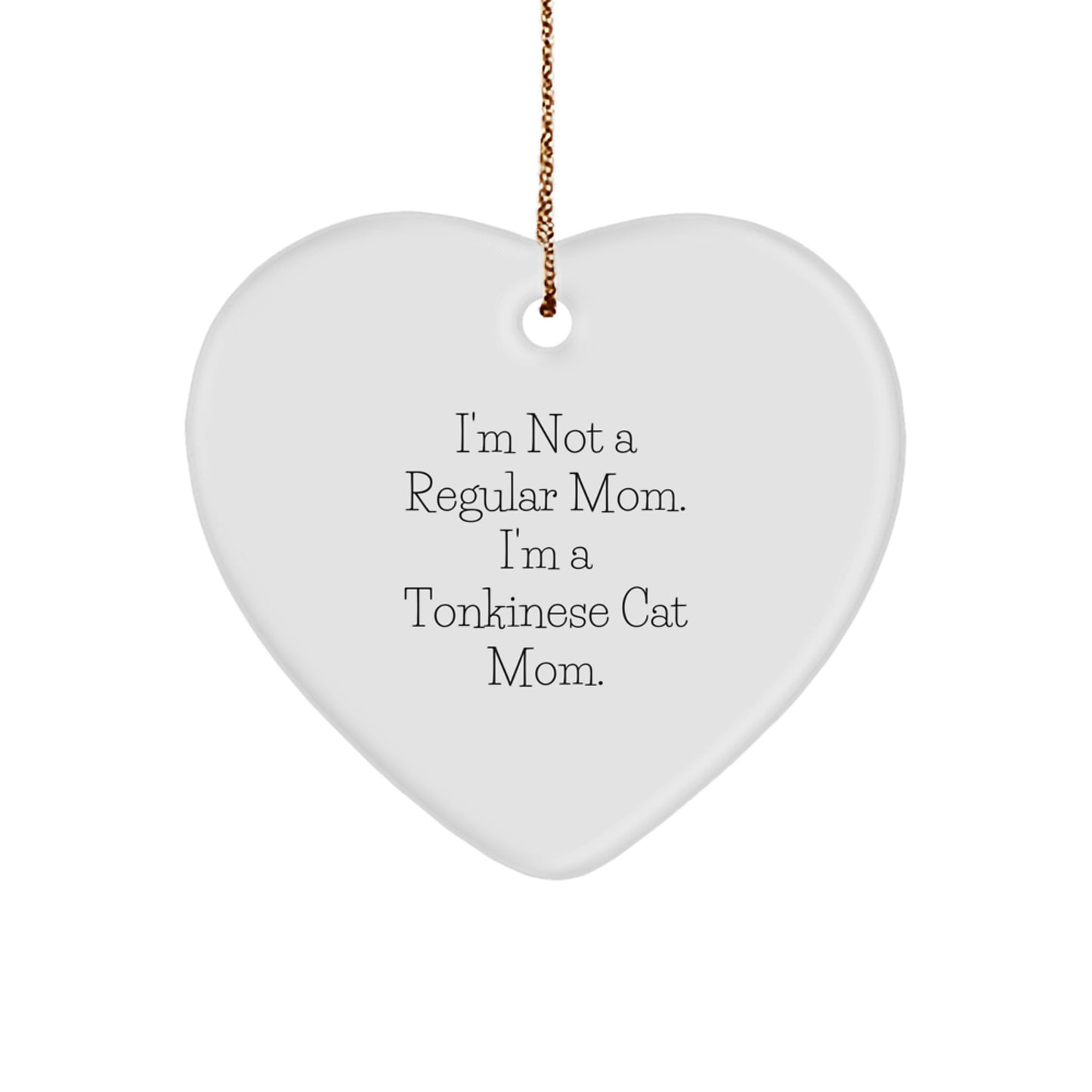 Funny Gift for Tonkinese Cat Mom, Heart Ornament, 'I'm Not A Regular Mom' Christmas Decorations Unique Gifts from Friends Family - Image 1