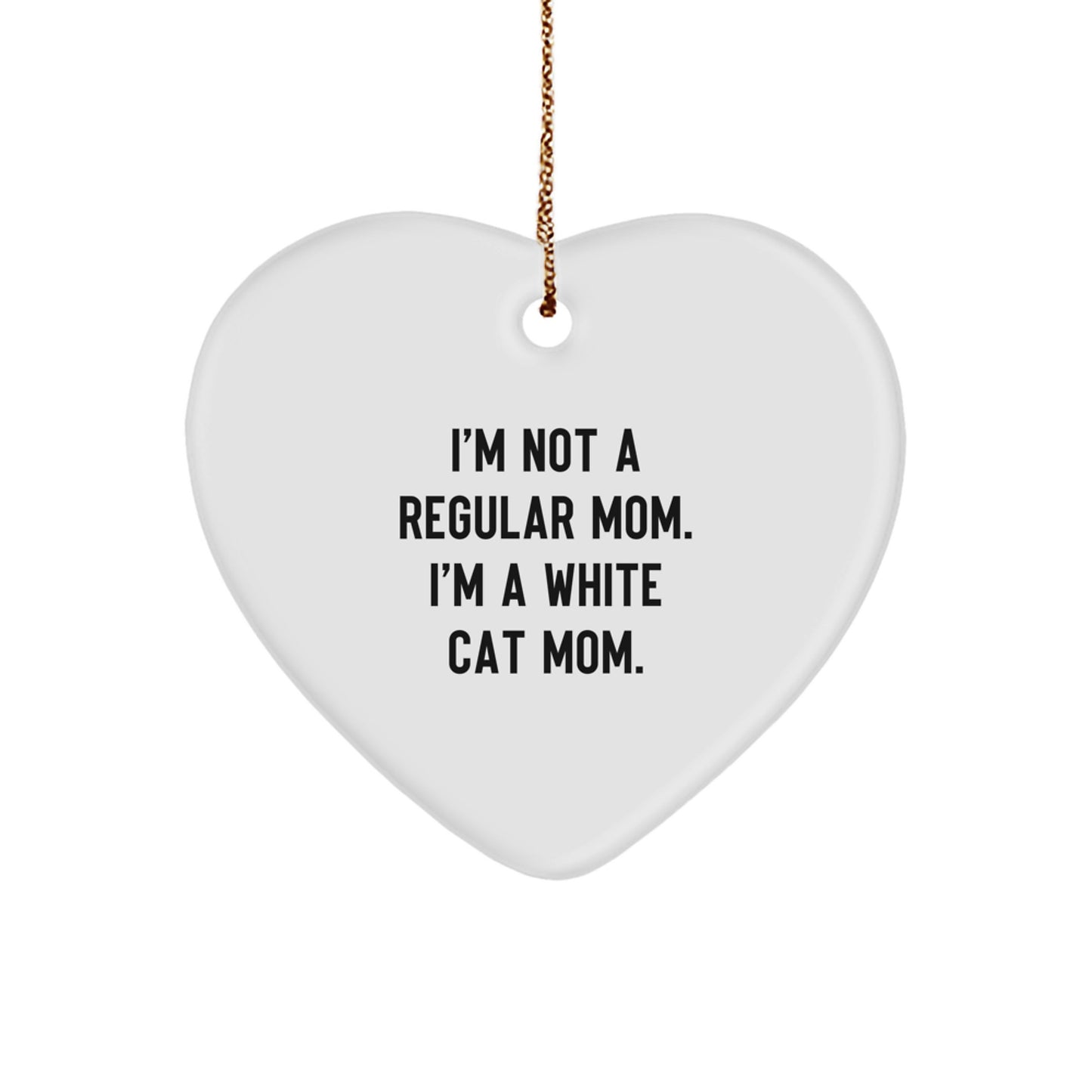 White Cat Mom Gift Heart Ornament Funny Quote for Christmas Unique Presents from Friends to Family - Image 1
