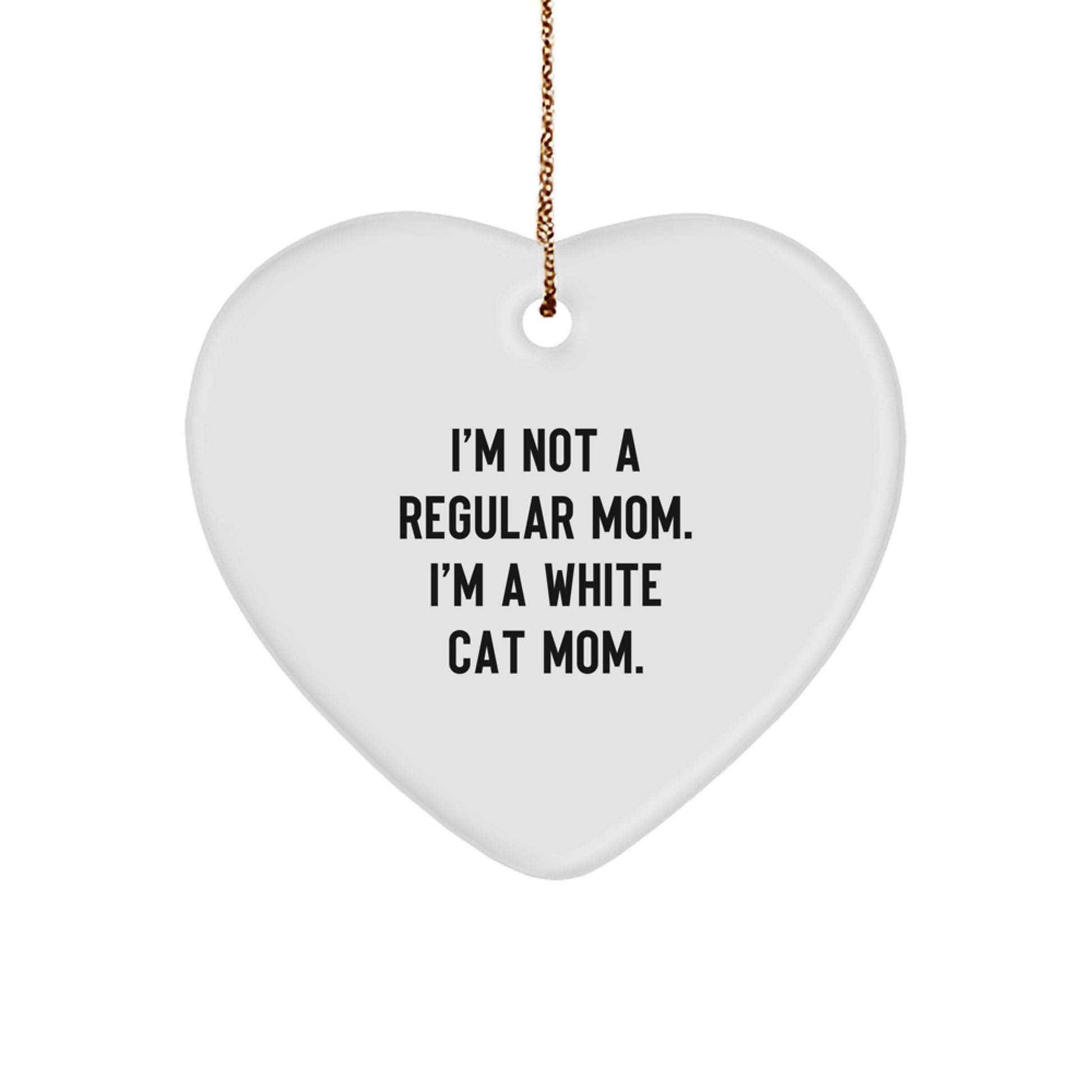 White Cat Mom Gift Heart Ornament Funny Quote for Christmas Unique Presents from Friends to Family - Image 1