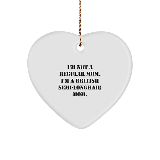 British Semi-Longhair Cat Heart Ornament Funny Quote Gifts from Mom for British Semi-Longhair Cat Lover, Unique Christmas Decorations, Heart Shaped White - Image 1