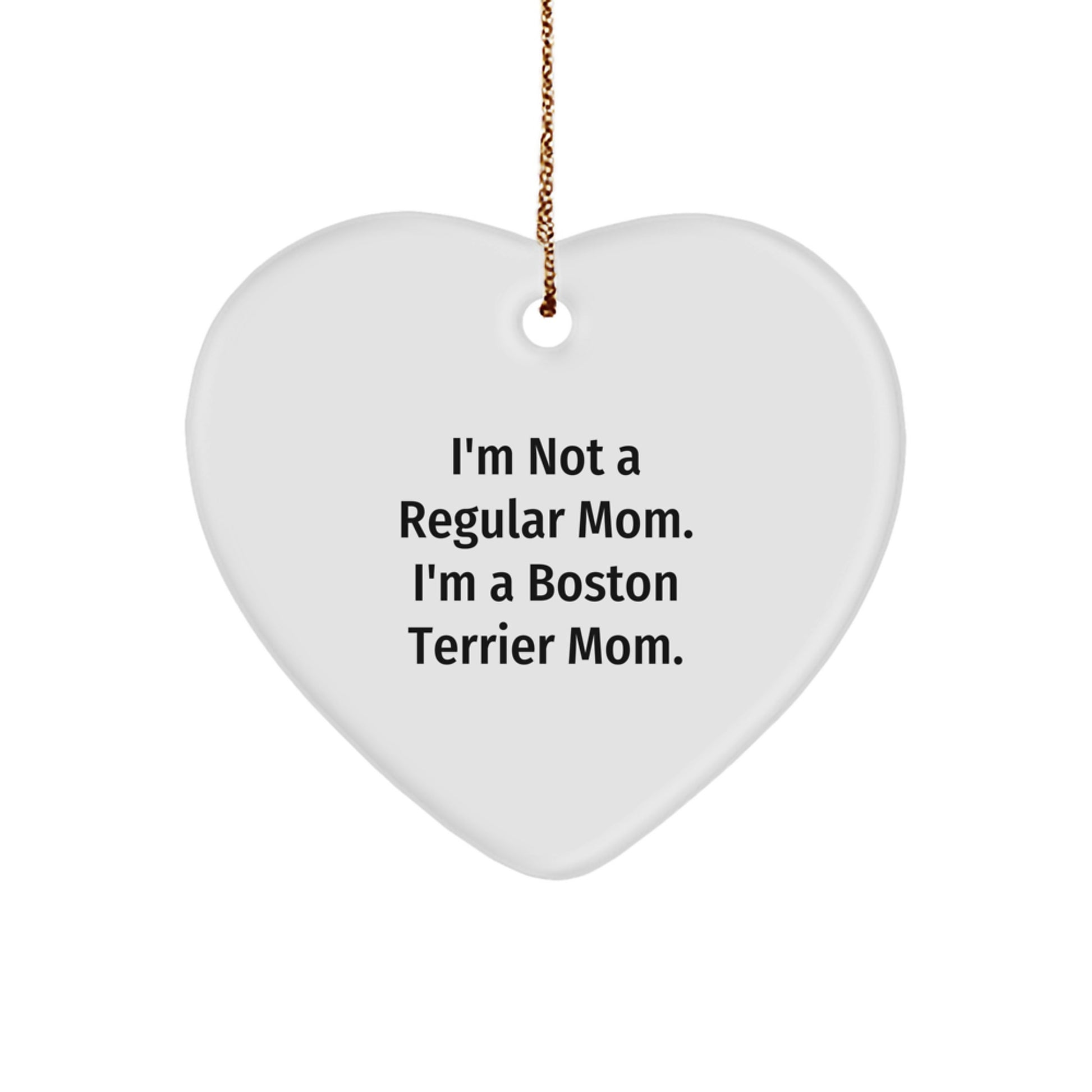 Boston Terrier Mom Gifts from Friends for Boston Terrier Dog, Heart Ornament, I'm Not A Regular Mom, Funny Quote, Christmas Unique Gift - Image 1