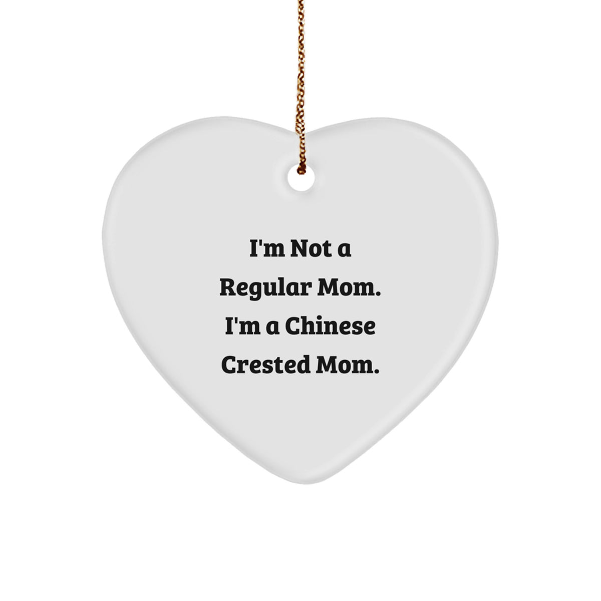 Chinese Crested Dog Mom Funny Heart Ornament Gifts from Family to Chinese Crested Dog for Christmas - Image 1