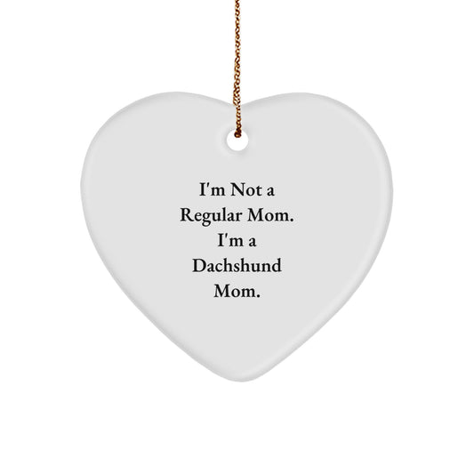 Funny Dachshund Mom Gifts for Dad - Dachshund Heart Ornament, 'I'm Not A Regular Mom. I'm A Dachshund Mom.' Christmas Decoration - Image 1
