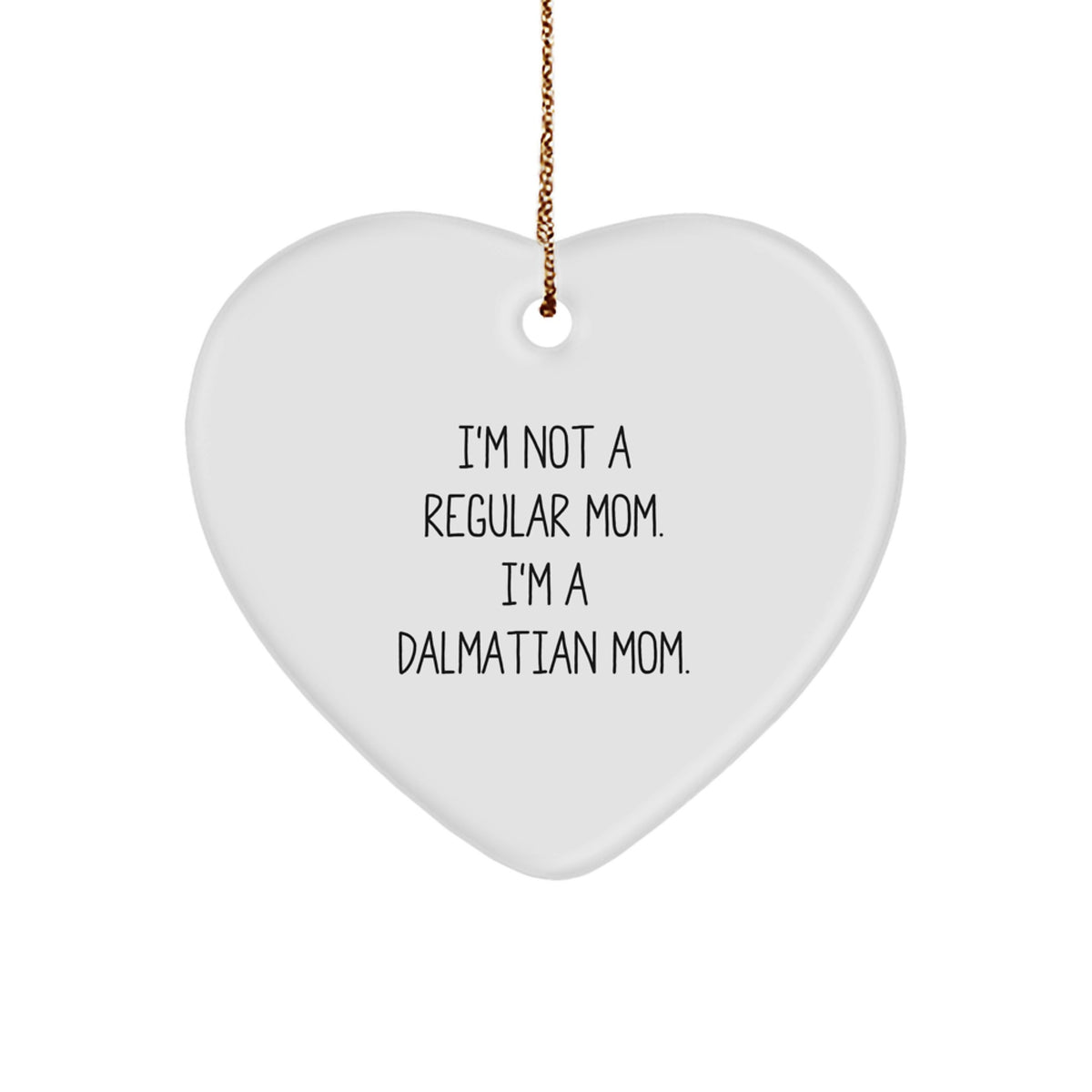 Dalmatian Dog Mom's Funny Heart Ornament Gifts from Friends, Family, or Coworkers for Christmas - Image 1