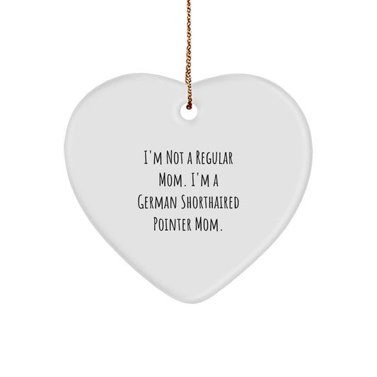 Funny German Shorthaired Pointer Dog Mom Gifts, Heart Ornament for Christmas Unique Presents, 'I'm Not A Regular Mom. I'm A German Shorthaired Pointer Mom.' from Family - Image 1