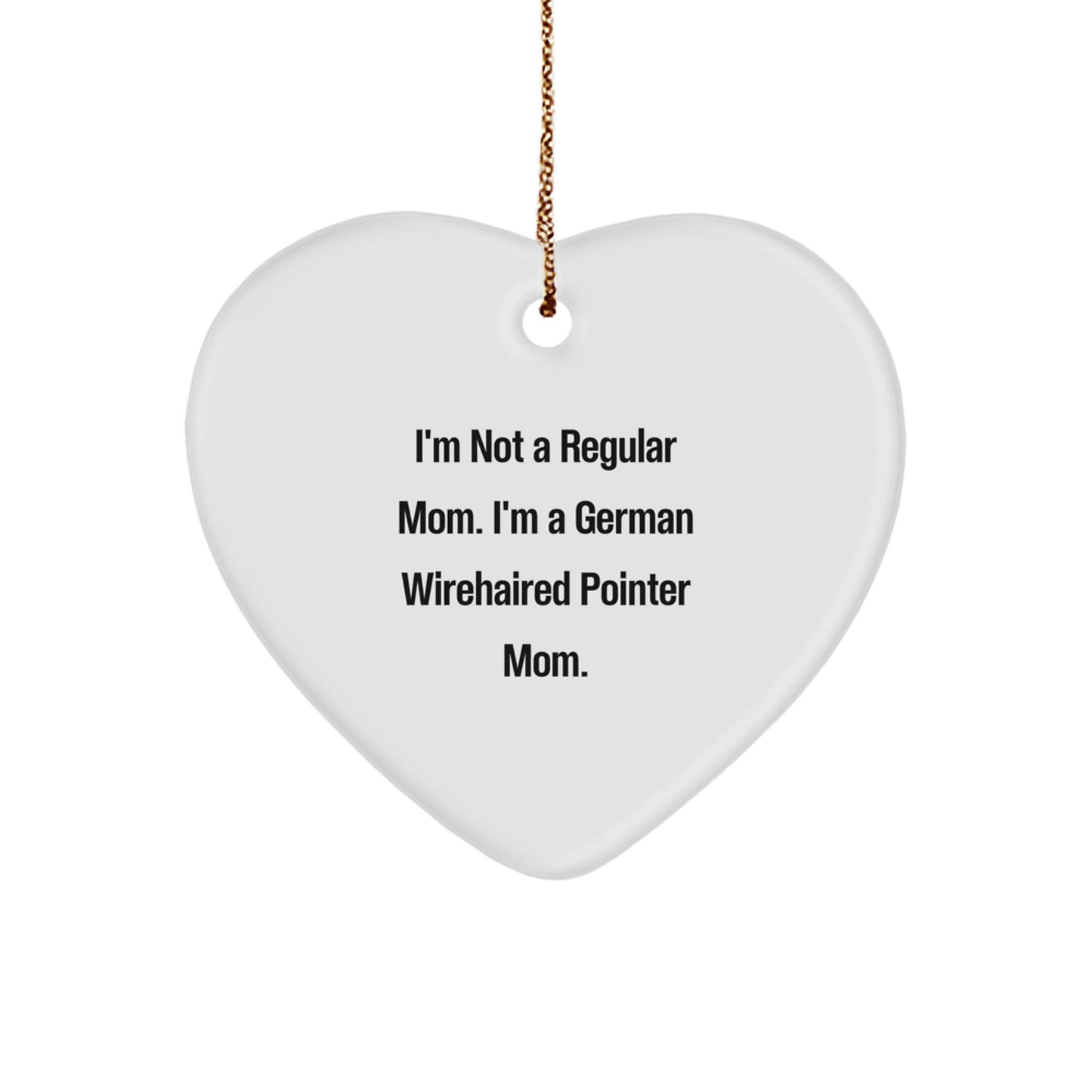 German Wirehaired Pointer Dog Mom Funny Christmas Unique Gifts from Friends for German Wirehaired Pointer Dog Heart Ornament I'm Not A Regular Mom I'm A German Wirehaired Pointer Mom Home Decorations - Image 1