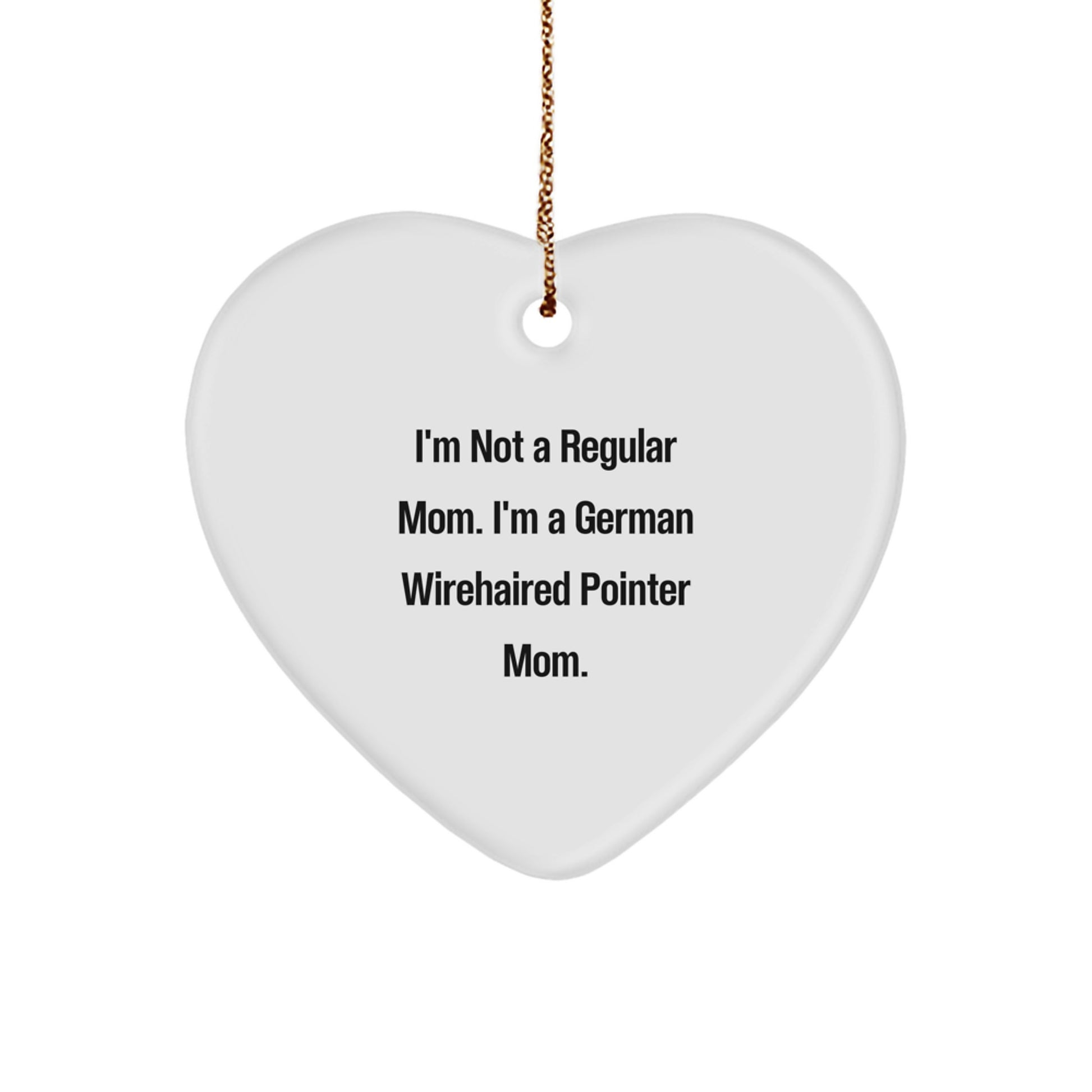 German Wirehaired Pointer Dog Mom Funny Christmas Unique Gifts from Friends for German Wirehaired Pointer Dog Heart Ornament I'm Not A Regular Mom I'm A German Wirehaired Pointer Mom Home Decorations - Image 1
