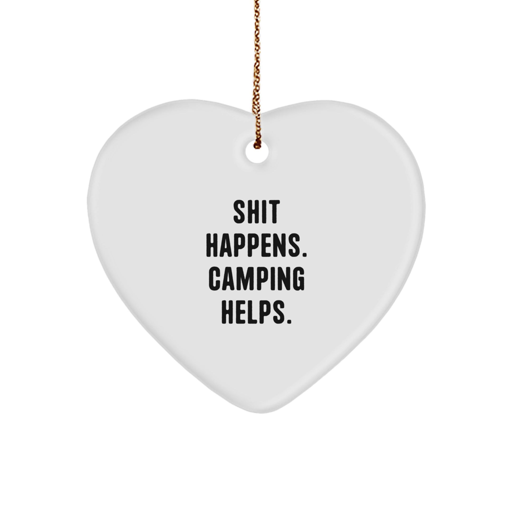 Funny Camping Heart Ornaments Gifts from Friends for Camping Lovers, Shit Happens. Camping Helps. Unique Christmas Decorations - Image 1