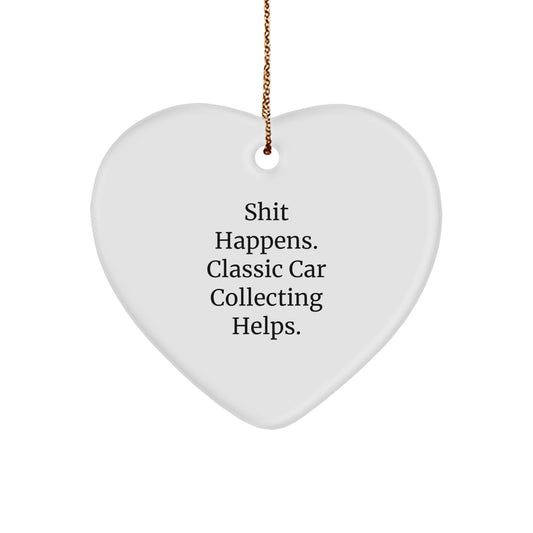 Funny Heart Ornaments for Classic Car Collecting Enthusiasts, Christmas Unique Gifts from Friends, Family, or Coworkers - 'Shit Happens. Classic Car Collecting Helps.' - Image 1