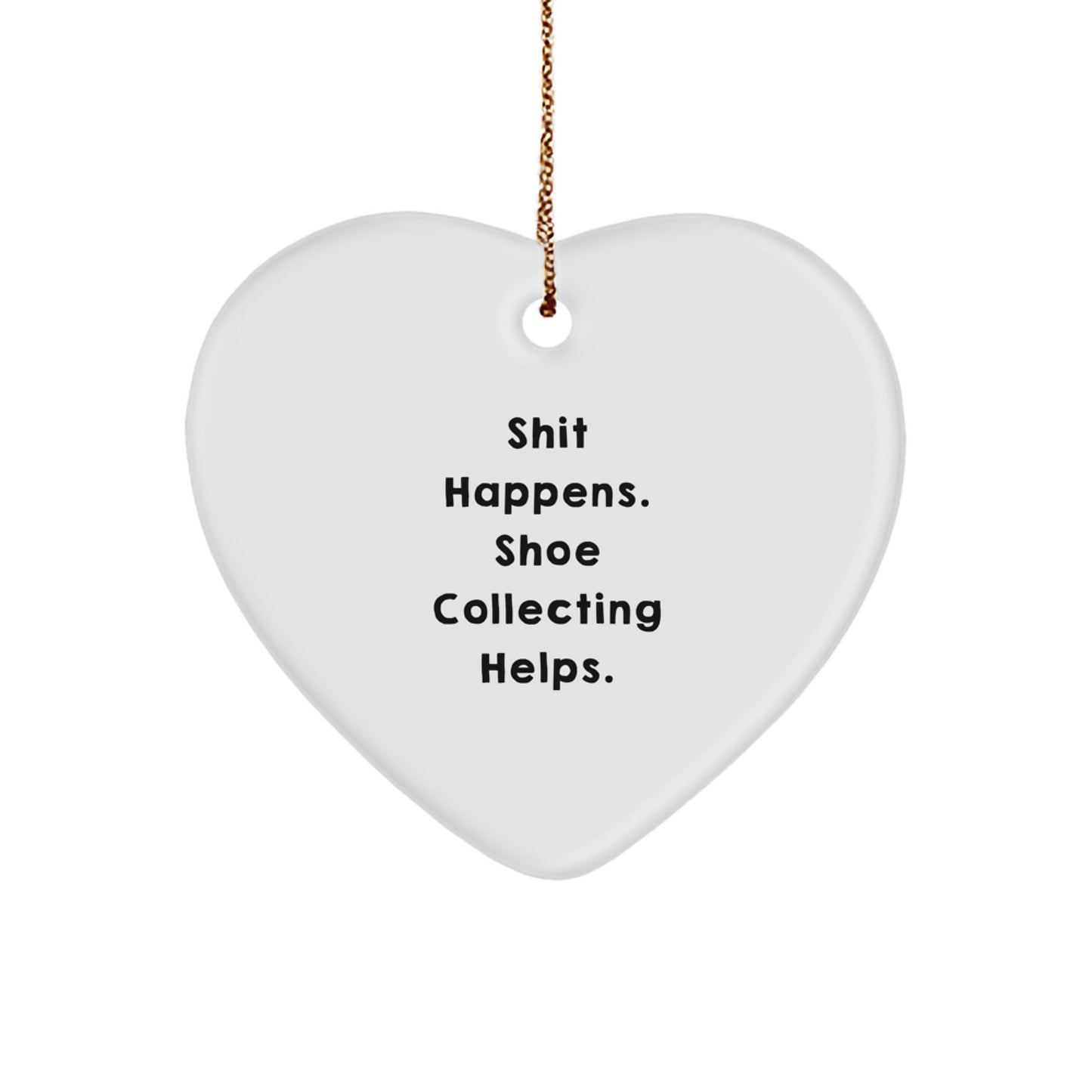 Funny Shoe Collecting Gifts for Shoe Enthusiasts Heart Ornament Shit Happens, Gifts from Family and Friends for Christmas Unique Gifts - Image 1