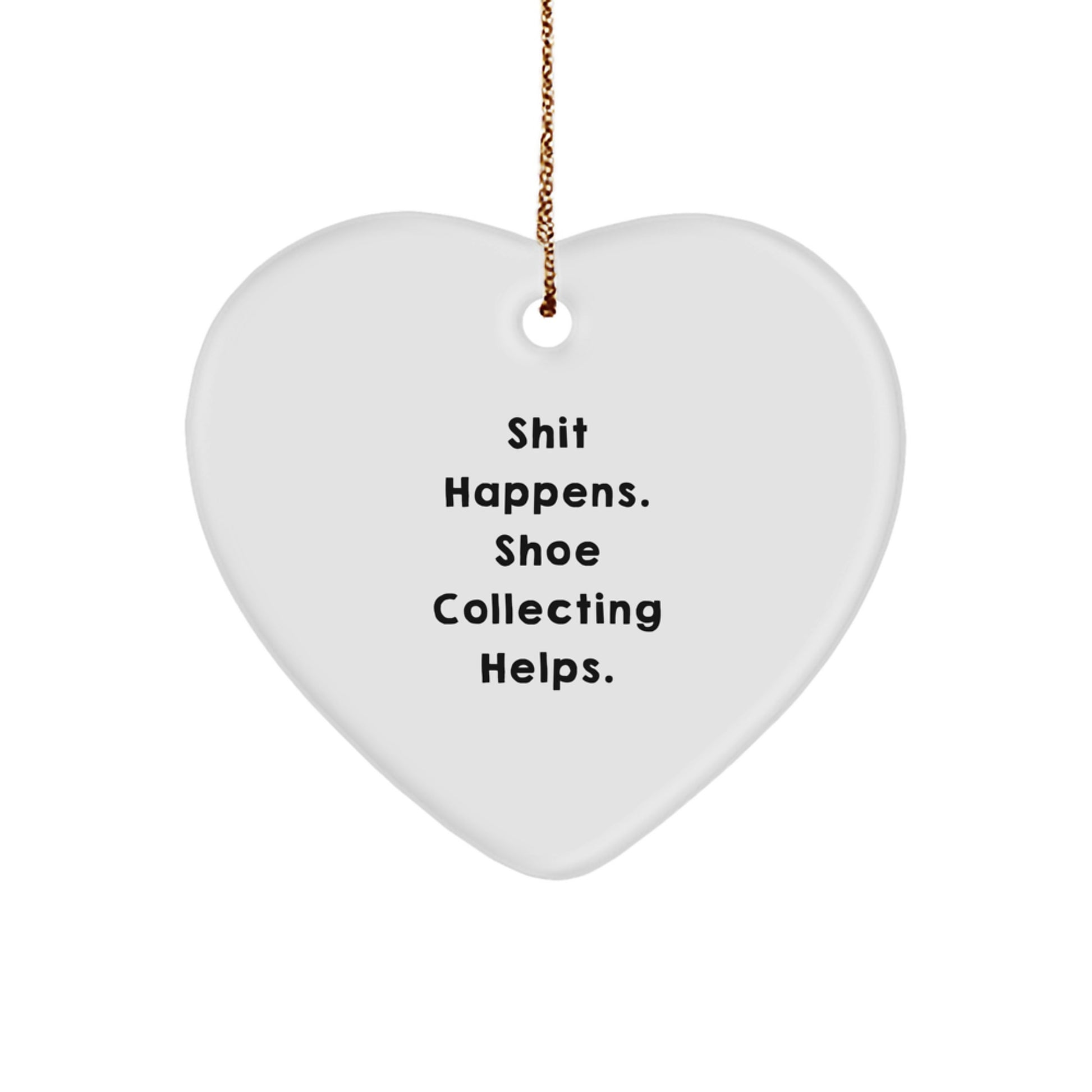 Funny Shoe Collecting Gifts for Shoe Enthusiasts Heart Ornament Shit Happens, Gifts from Family and Friends for Christmas Unique Gifts - Image 1