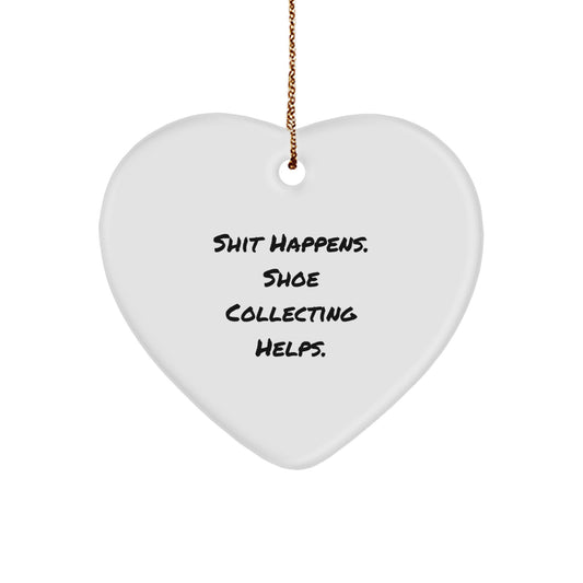 Funny Shoe Collecting Gifts from Friends for Christmas Heart Ornament, Shit Happens. Shoe Collecting Helps. Unique Christmas Unique Gifts for Men Women Shoe Enthusiasts - Image 1