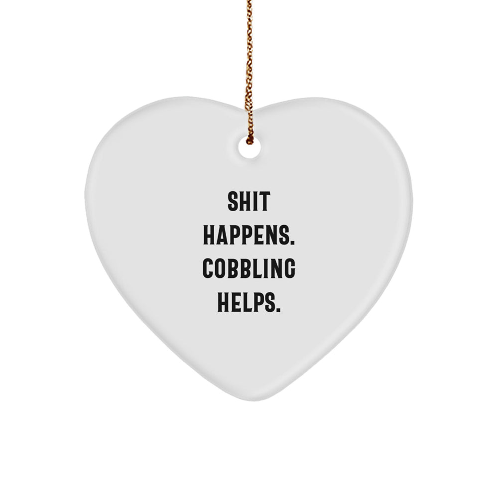 Cobbling Christmas Unique Gifts from Friends, Heart Ornament with Funny Quote 'Shit Happens. Cobbling Helps.' for Women, Men, Coworkers - Image 1