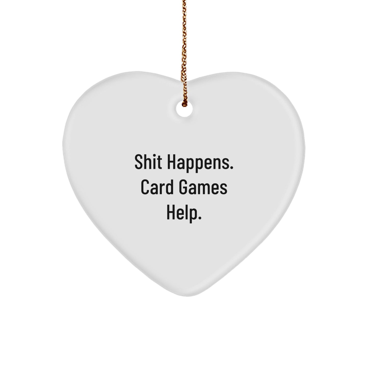 Funny Card Games Gifts from Men to Friends and Family for Christmas - Heart Ornament Shit Happens Card Games Help - Image 1