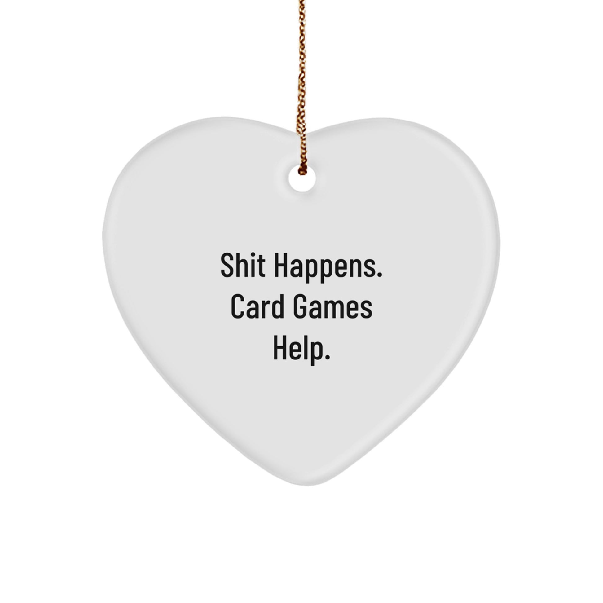 Funny Card Games Gifts from Men to Friends and Family for Christmas - Heart Ornament Shit Happens Card Games Help - Image 1