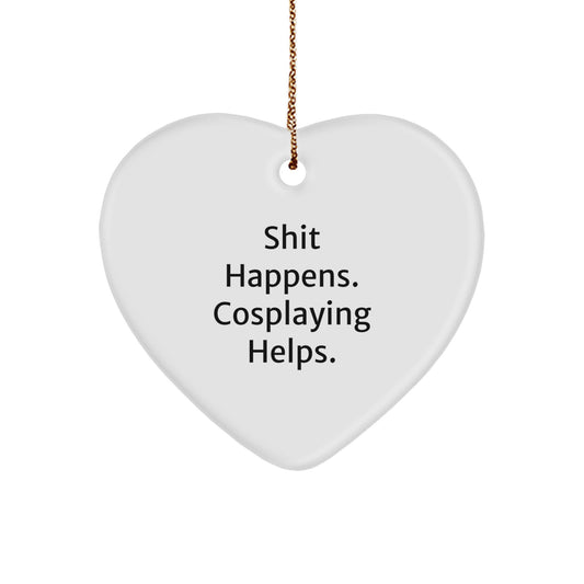 Funny Cosplaying Gifts from Friends for Christmas, Heart Ornament with Shit Happens Cosplaying Helps Quote, Unique Christmas Unique Gifts for Cosplay Enthusiasts, Handmade Cosplaying Heart Ornament - Image 1