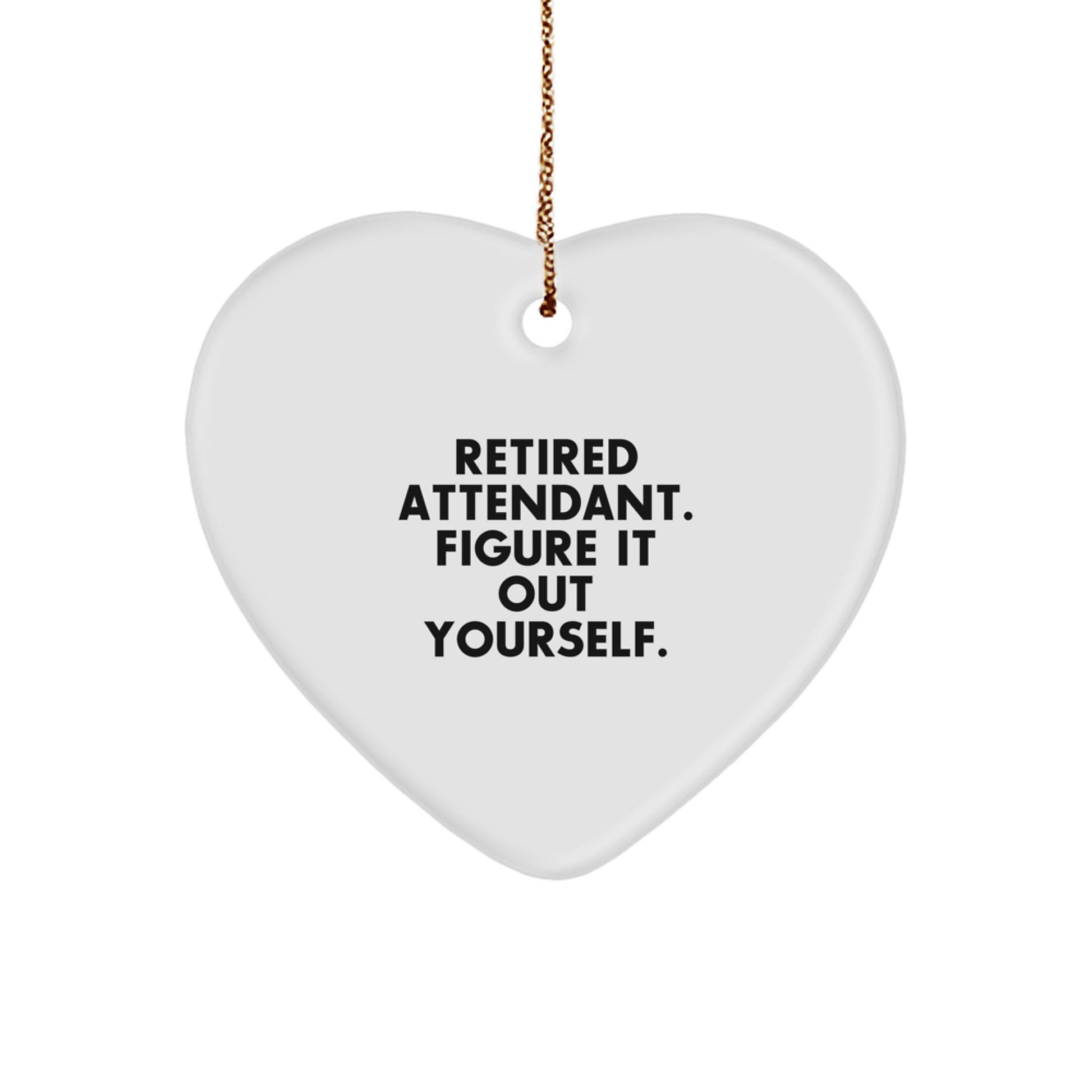 Funny Heart Ornament Gifts for Retired Attendant, Attendant Gifts from Friends, Attendant Heart Ornament Christmas Unique Gifts - Image 1