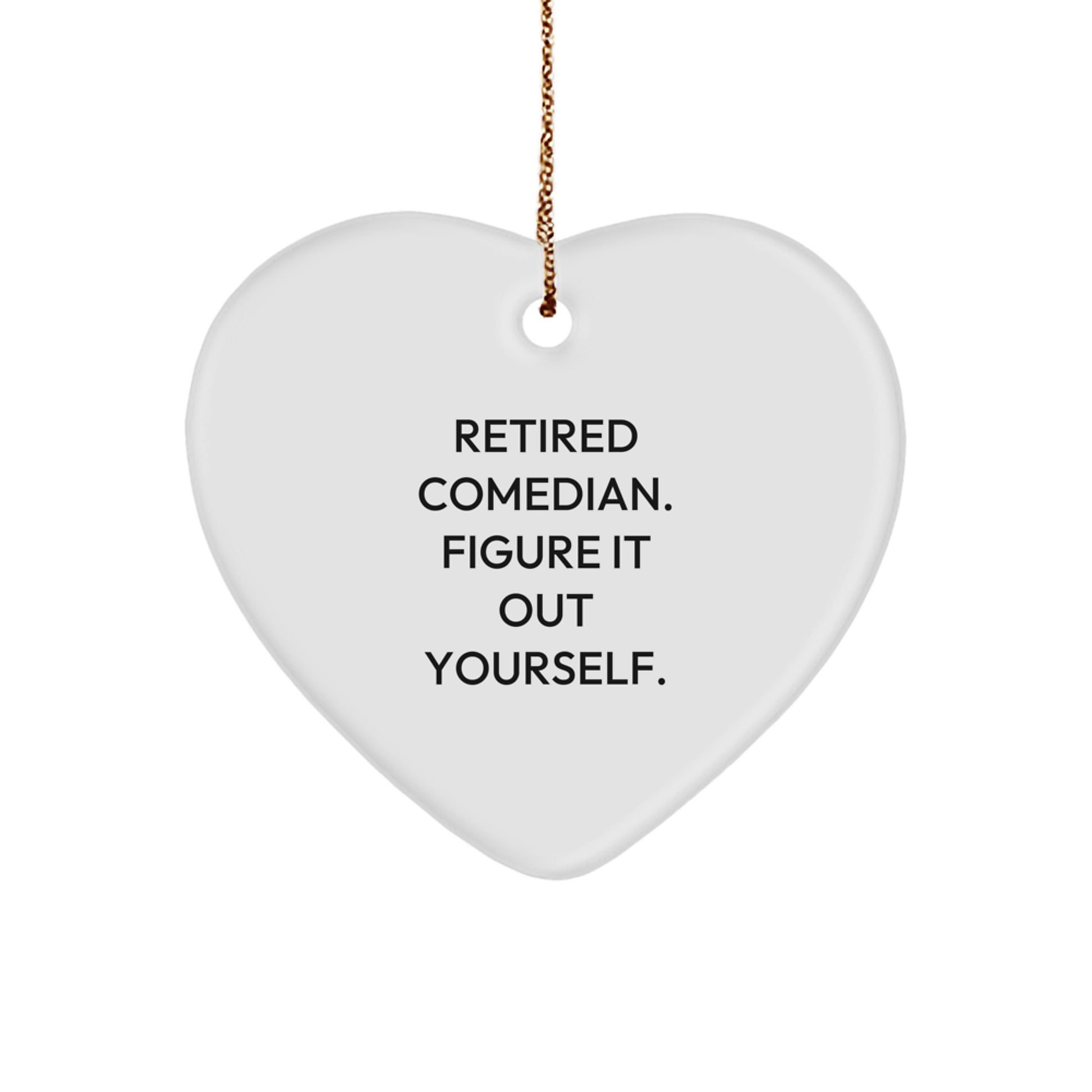 Funny Comedian Gifts for Friends from Family - Comedian Heart Ornament - 'Retired Comedian Figure It Out Yourself' Christmas Unique - Image 1