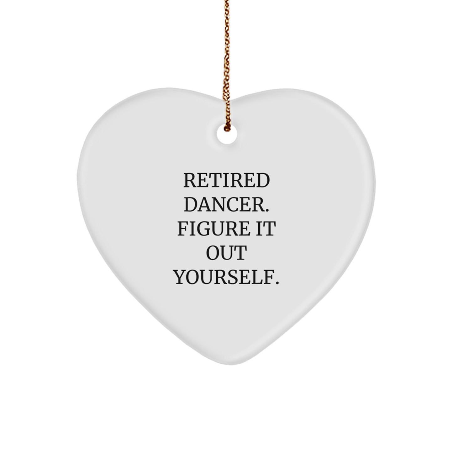 Funny Dancer Gifts, Heart Ornament for Dancer Friends, Retired Dancer Quote, Christmas Unique Gifts from Men to Men - Image 1