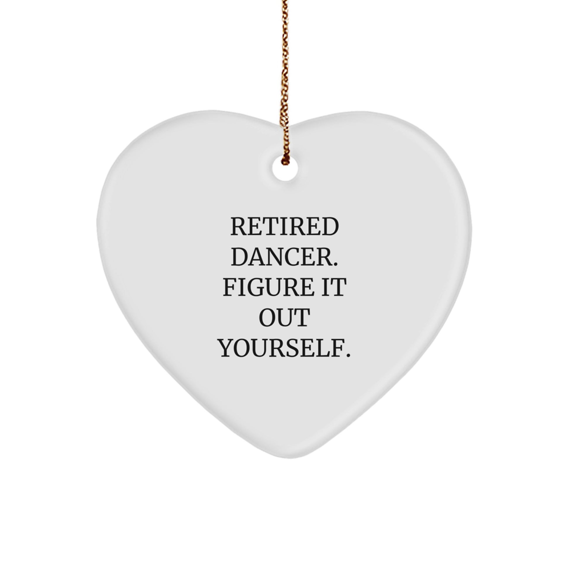 Funny Dancer Gifts, Heart Ornament for Dancer Friends, Retired Dancer Quote, Christmas Unique Gifts from Men to Men - Image 1