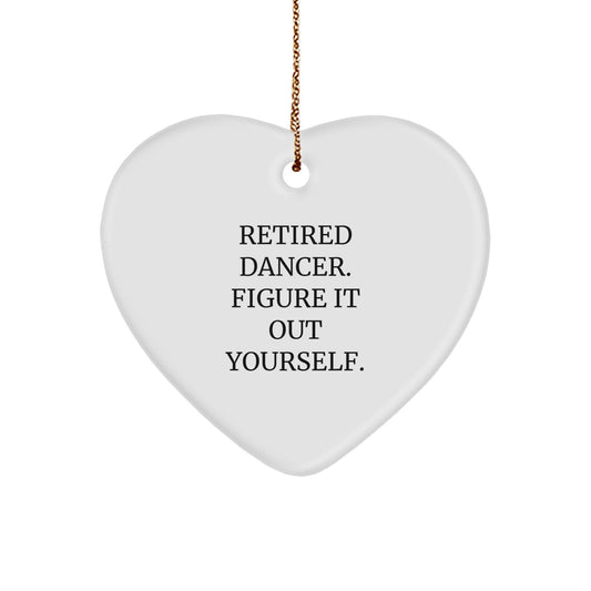 Funny Dancer Gifts, Heart Ornament for Dancer Friends, Retired Dancer Quote, Christmas Unique Gifts from Men to Men - Image 1