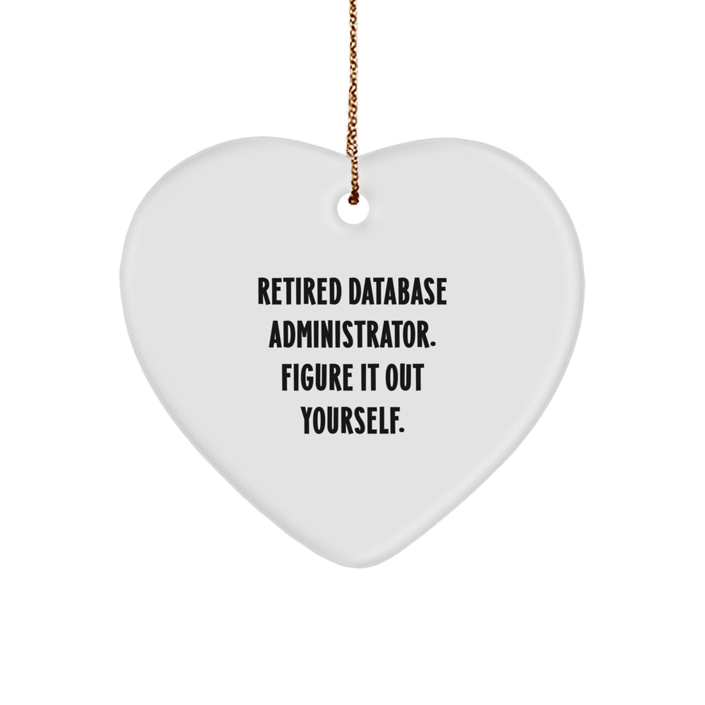 Funny Quote Gifts from Database Administrators, Heart Ornament for Database Administrators' Christmas Unique Gifts, Database Administrator Gifts for Men - Image 1