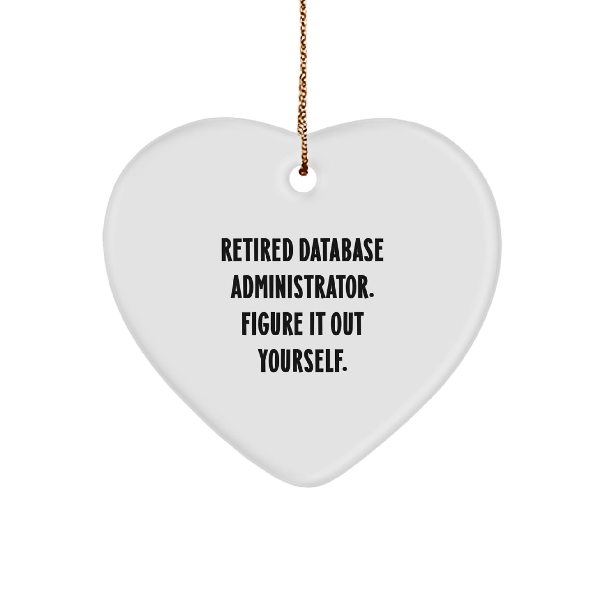Funny Quote Gifts from Database Administrators, Heart Ornament for Database Administrators' Christmas Unique Gifts, Database Administrator Gifts for Men - Image 1