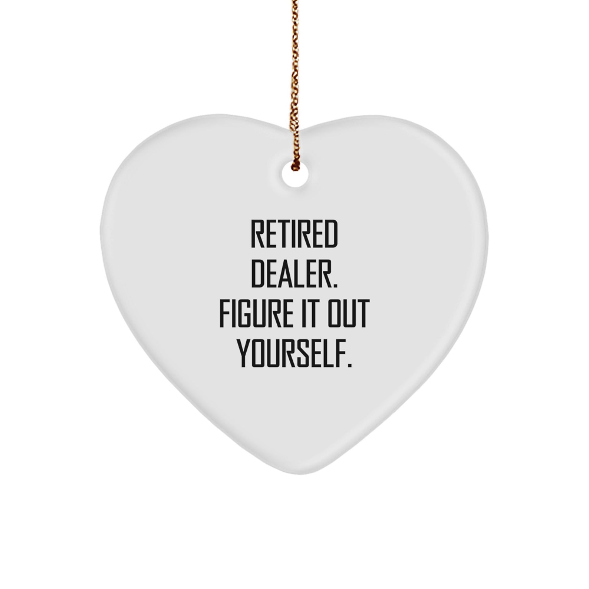 Funny Quote for Dealer Christmas Unique Gifts - Heart Ornament Gifts from Friends to Men - Dealer Heart Ornament - Image 1