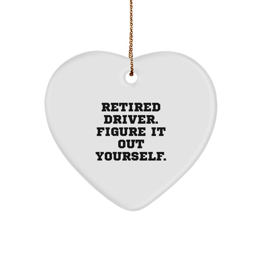 Funny Driver Gifts, Heart Ornament, Retired Driver Figure It Out Yourself Quote, Unique Christmas Unique Gifts from Friends to Family, Gifts for Driver, Men, Women, Friends, Coworkers - Image 1