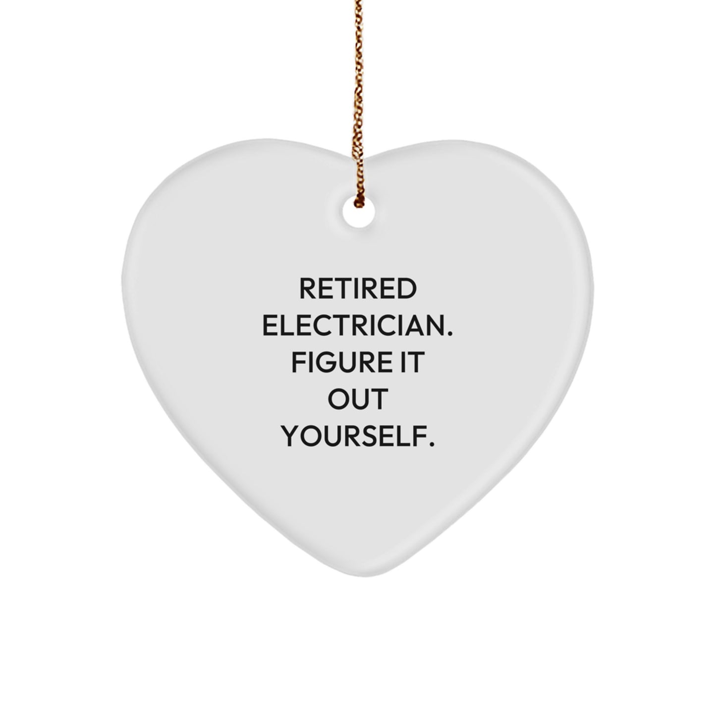 Funny Electrician Gifts, Heart Ornament with 'Figure It Out Yourself' Quote, Gifts for Electrician Friends, Unique Christmas Unique Gifts from Men, Women, or Coworkers - Image 1